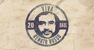 Viva Renato Russo – 20 Anos